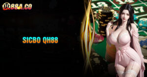 Sicbo QH88 - Luật chơi, mẹo cá cược cho người chơi
